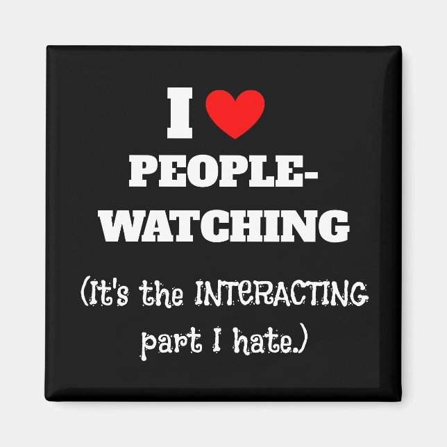 I (heart) People watching, interacting part I hate Magnet (Front)