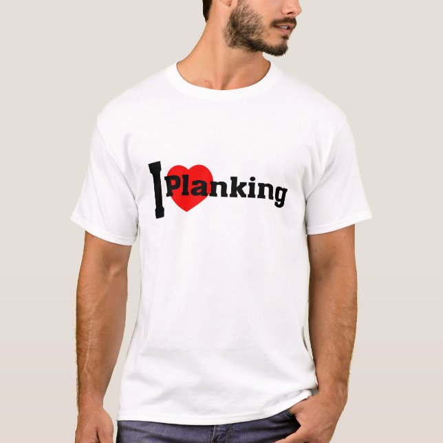 I (Heart) Planking T-Shirt (Front)