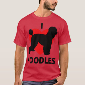 I Heart Poodles Great for Poodle Owners T-Shirt