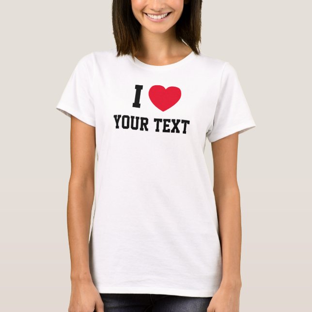 I Heart Red Love Custom Text T-Shirt (Front)