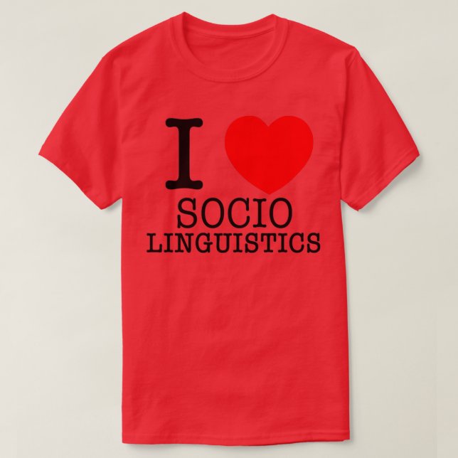 I Heart Sociolinguistics T-Shirt (Design Front)