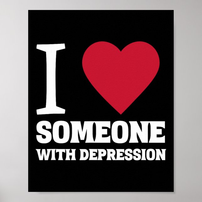 I Heart Someone With Depression Suicide Awareness  Poster (Front)