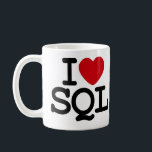 I_heart_SQL Coffee Mug<br><div class="desc">Structured Query Language Mug Very geeky mug for those geeks.  database  computer language designed for managing data in relational database management systems (RDBMS),  and originally based upon relational algebra.</div>