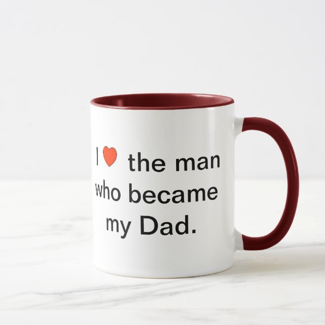 I (heart) the man who became my Dad. Mug (Right)