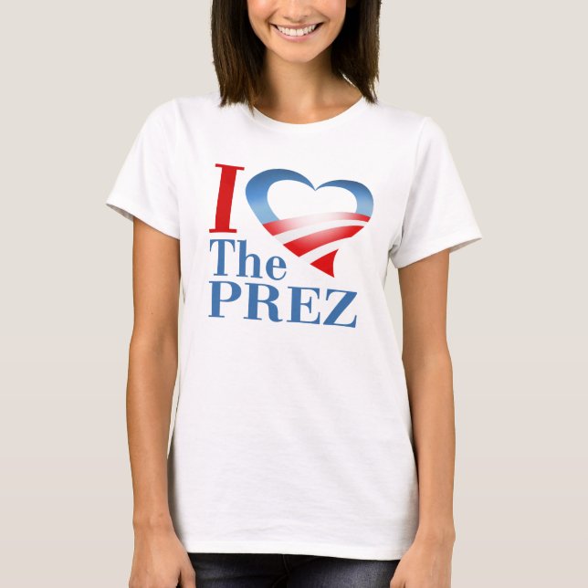 I Heart The Prez T-Shirt (Front)