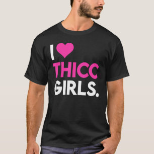 I Heart Thicc Girls Funny Workout Gym Lover Fitnes T-Shirt