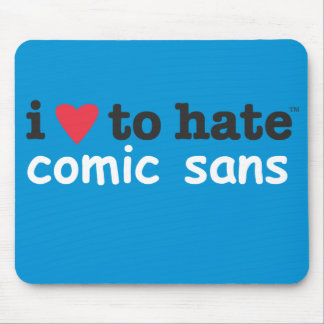 i heart to hate comic sans mousepad