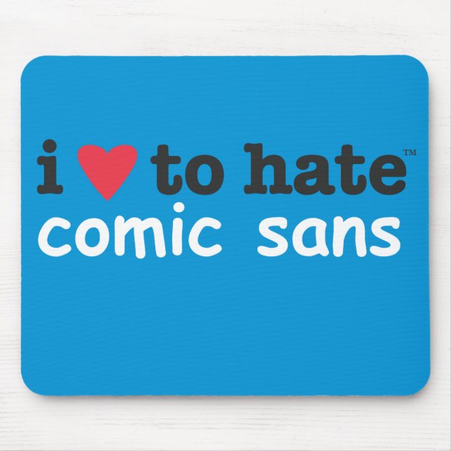 i heart to hate comic sans mousepad (Front)