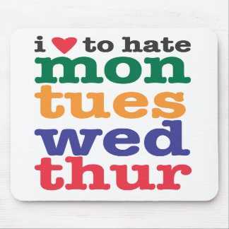 i heart to hate mon-thur mousepad