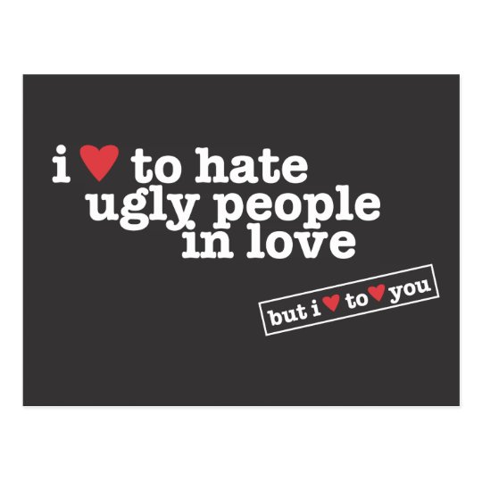 i heart to hate ugly people in love postcard