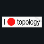 I heart topology bumper sticker<br><div class="desc">This one goes out to the one we love. Or in,  as it were. It's all the same when it's a homeomorphism.</div>