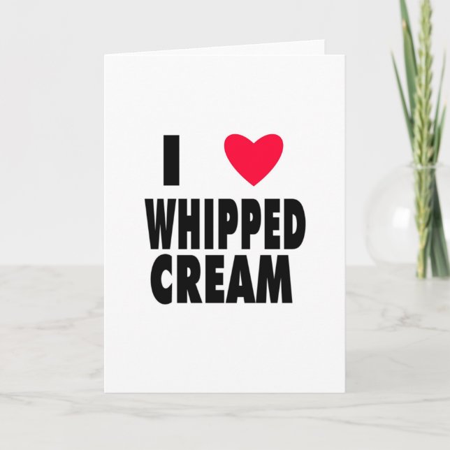 i heart WHIPPED CREAM Card (Front)
