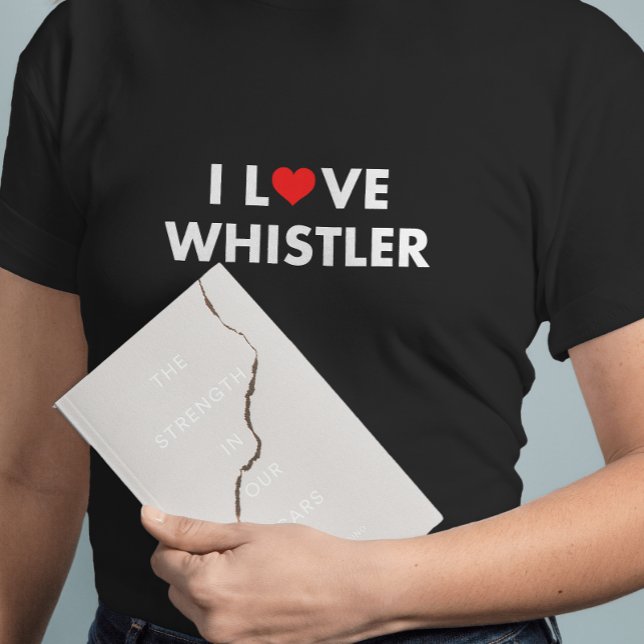 I Heart Whistler I Love Whistler Modern Text Dark  T-Shirt (Creator Uploaded)