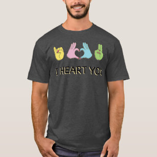 I HEART YOU IN SIGN LANGUAGE T-Shirt