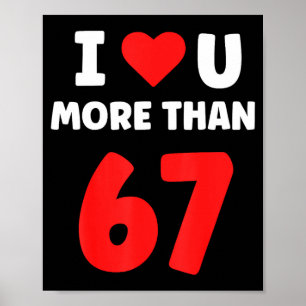I Heart You More Than 67 Valentines 67 Meme 2 Poster
