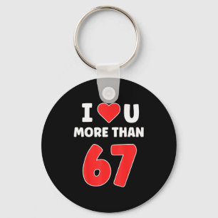 I Heart You More Than 67 Valentines 67 Meme Key Ring