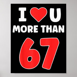 I Heart You More Than 67 Valentines 67 Meme Poster