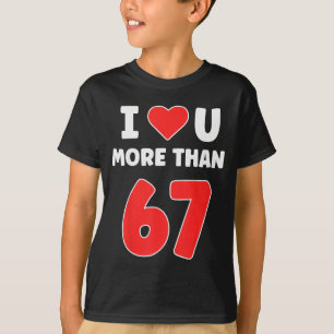 I Heart You More Than 67 Valentines 67 Meme T-Shirt