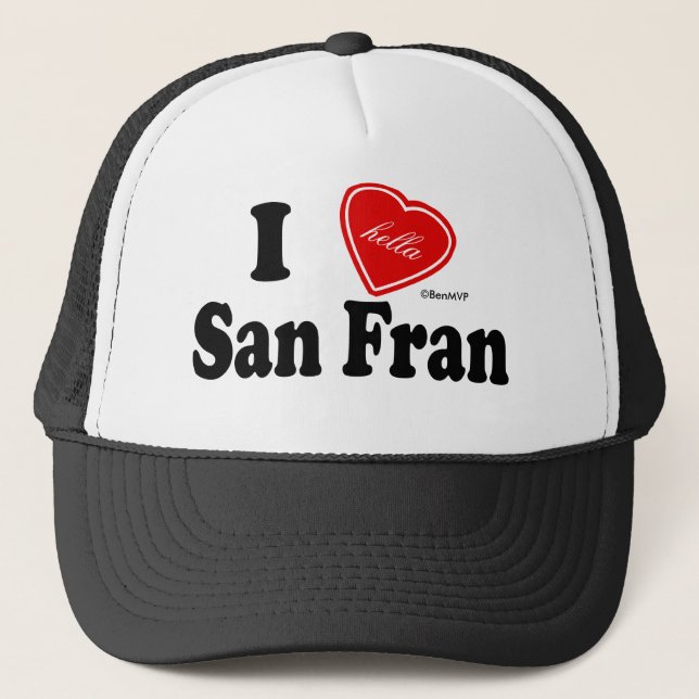 I (Hella) Love San Fran Trucker Hat (Front)