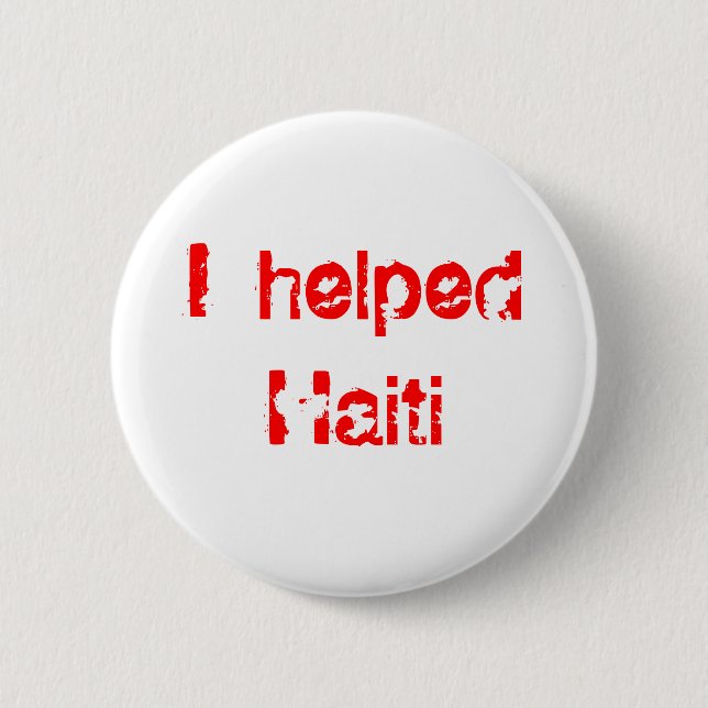 I helped Haiti (profits from this go to Haiti) 6 Cm Round Badge (Front)