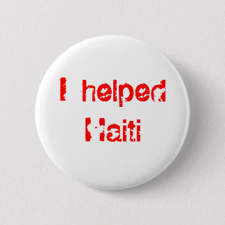 I helped Haiti (profits from this go to Haiti) 6 Cm Round Badge