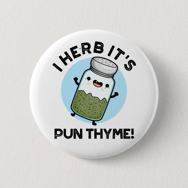 I Herb It's Pun Thyme Funny Food Herb Pun  6 Cm Round Badge (Front)