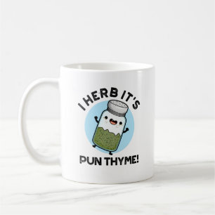 I Herb It's Pun Thyme Funny Food Herb Pun Coffee Mug