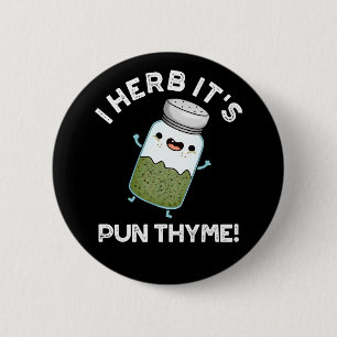 I Herb It's Pun Thyme Funny Food Herb Pun Dark BG 6 Cm Round Badge