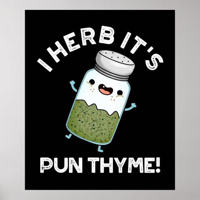 I Herb It's Pun Thyme Funny Food Herb Pun Dark BG Poster (Front)