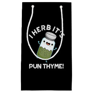 I Herb It's Pun Thyme Funny Food Herb Pun Dark BG Small Gift Bag