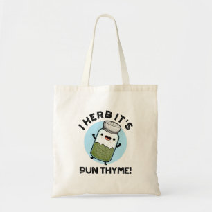 I Herb It's Pun Thyme Funny Food Herb Pun  Tote Bag