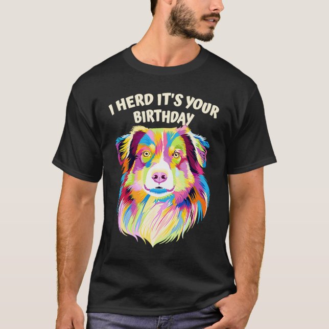 I Herd Its Your Birthday Australian Shepherd Dog T-Shirt (Front)