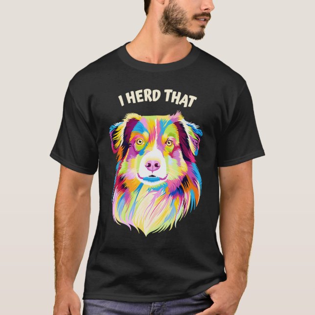 I Herd That Australian Shepherd Animal Pun Aussie T-Shirt (Front)