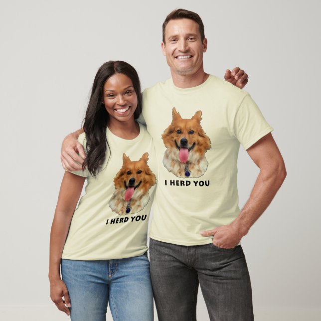 I HERD YOU T-Shirt (Unisex)