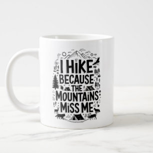 I Hike Because the Mountains Miss Me Quote Large Coffee Mug