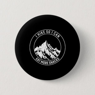 I Hike So I Can Eat More Snacks Funny Hiking 6 Cm Round Badge