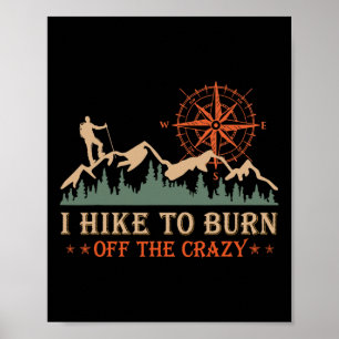 I Hike To Burn Off The Crazy Funny Mountain Hiking Poster
