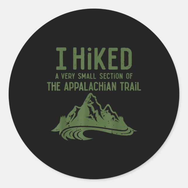 I Hiked A Very Small Section Of The Appalachian Tr Classic Round Sticker (Front)