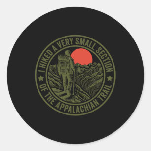 I Hiked A Very Small Section Of The Appalachian Tr Classic Round Sticker