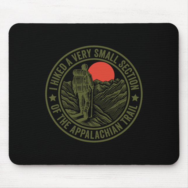 I Hiked A Very Small Section Of The Appalachian Tr Mouse Mat (Front)