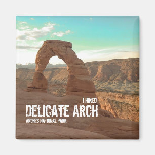 I Hiked Delicate Arch, Arches National Park Magnet