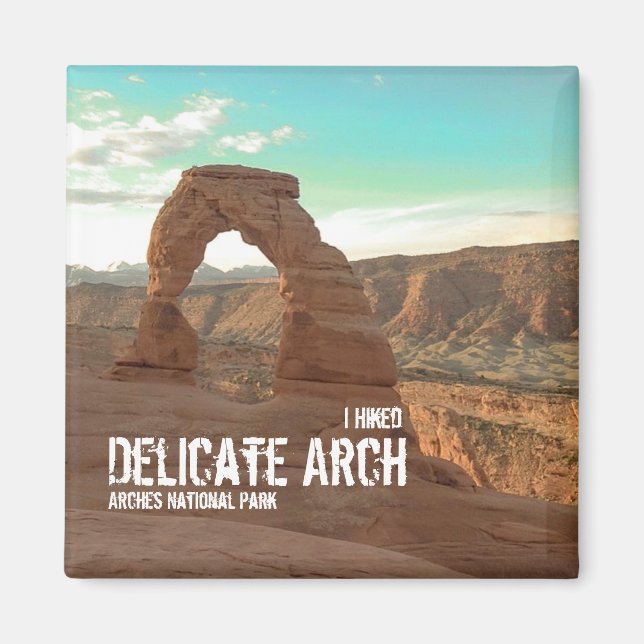 I Hiked Delicate Arch, Arches National Park Magnet (Front)