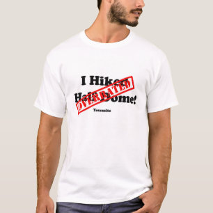 I Hiked Half Dome Overrated T-Shirt