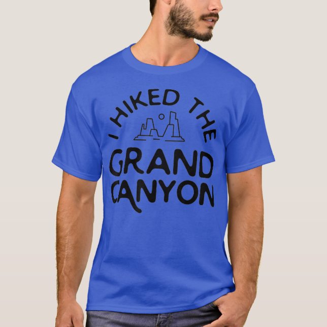 I Hiked The Grand Canyon Adventure Hiking T-Shirt (Front)