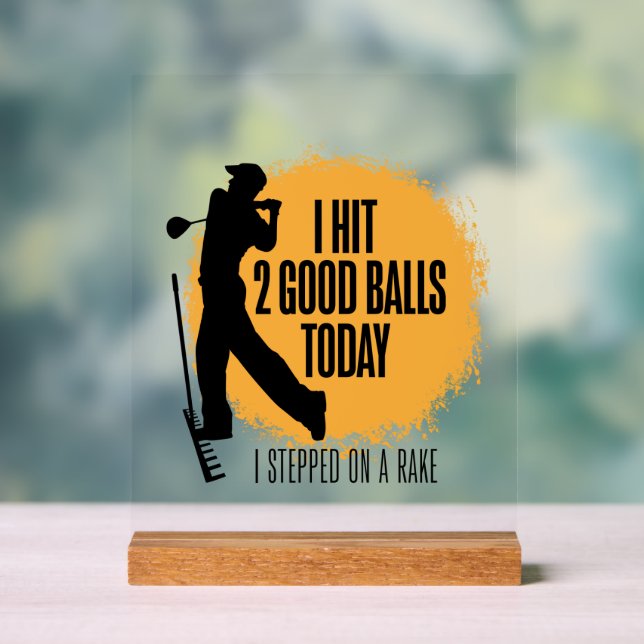 I Hit 2 Good Balls Today - funny golf Acrylic Sign (Neutral)