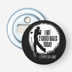 I Hit 2 Good Balls Today - funny golf Bottle Opener