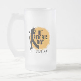 I Hit 2 Good Balls Today - funny golf Frosted Glass Beer Mug
