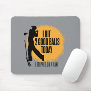 I Hit 2 Good Balls Today - funny golf Mouse Mat