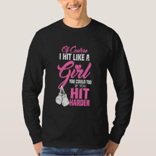 I Hit Like A Girl You Could Too If You Hit Harder  T-Shirt
