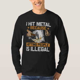 I Hit Metal Because Hitting People Is Illegal Farr T-Shirt